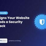 5 Signs Your Website Needs a Security Check — Spider Infotech Services blog