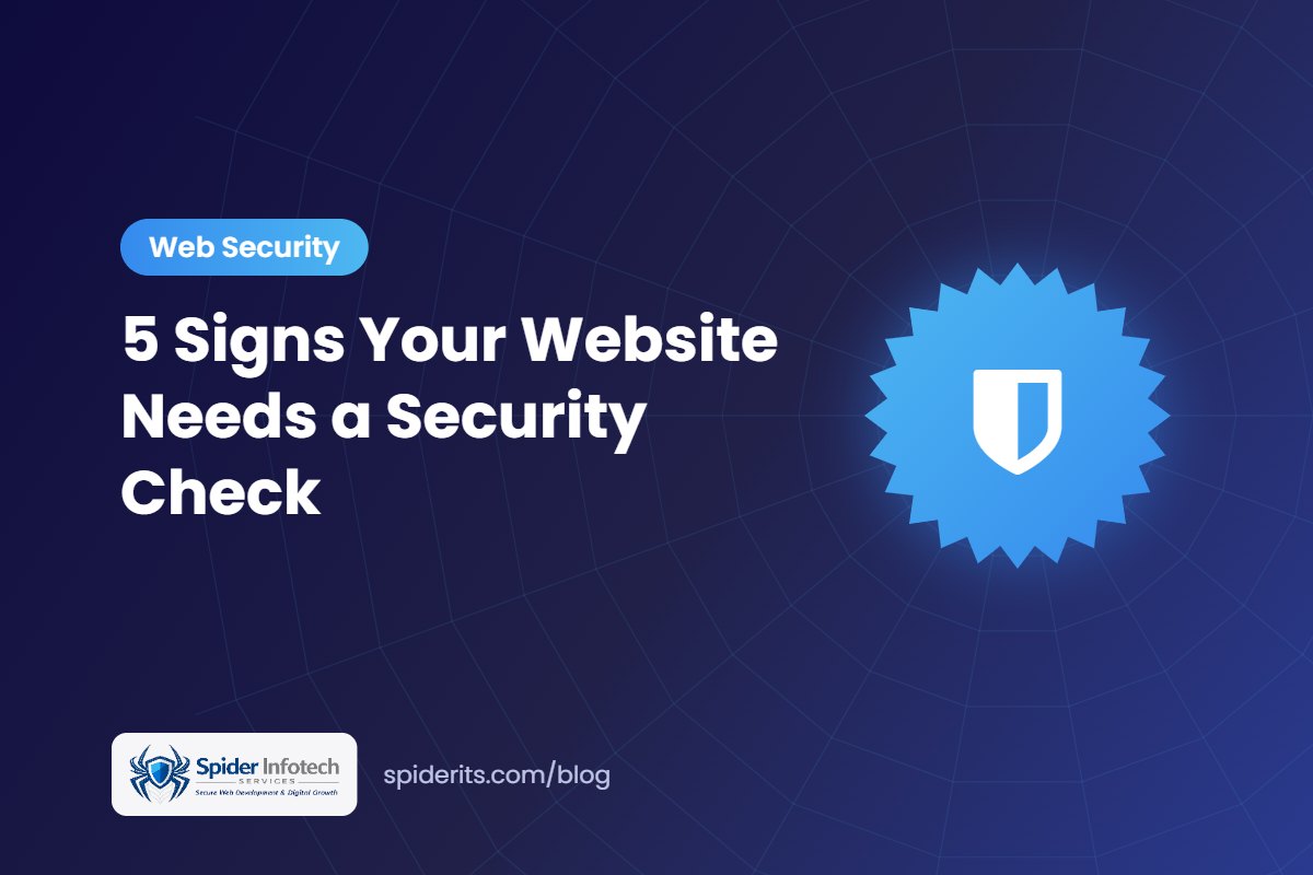 5 Signs Your Website Needs a Security Check — Spider Infotech Services blog